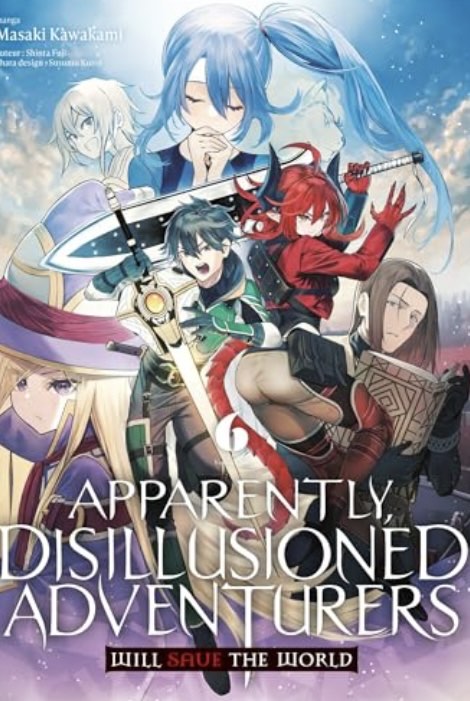 Manga Apparently Disillusioned Adventurers Will Save The World Tome 6